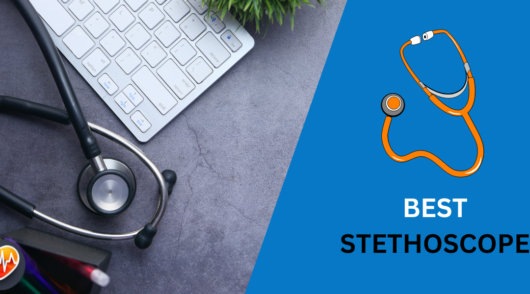 7 Best Stethoscopes: Top Picks for Every Budget (2024)