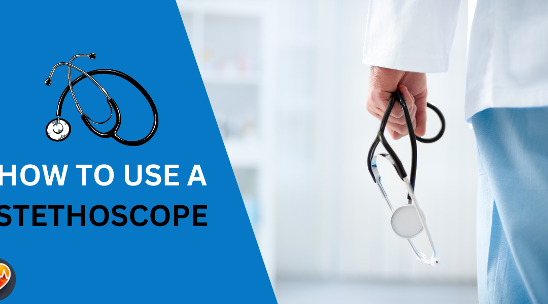 How to Use a Stethoscope like a Pro in 2024