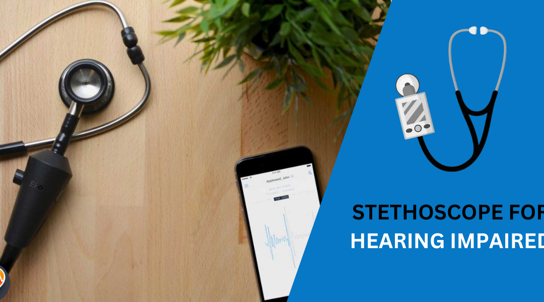 7 Best Stethoscope for Hearing Impaired: Hear Clearly Again