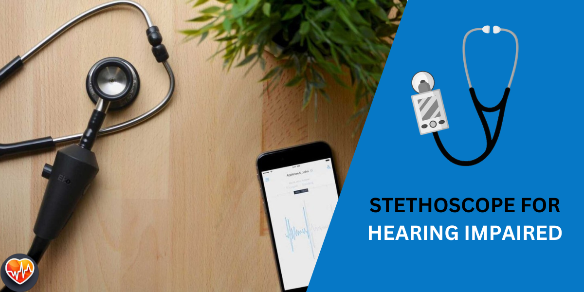Stethoscope for Hearing Impaired