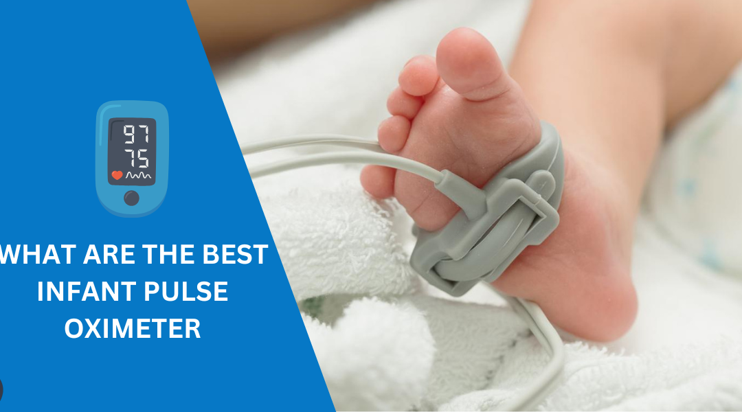 7 Best Infant Pulse Oximeter: Accurate & Easy Monitoring