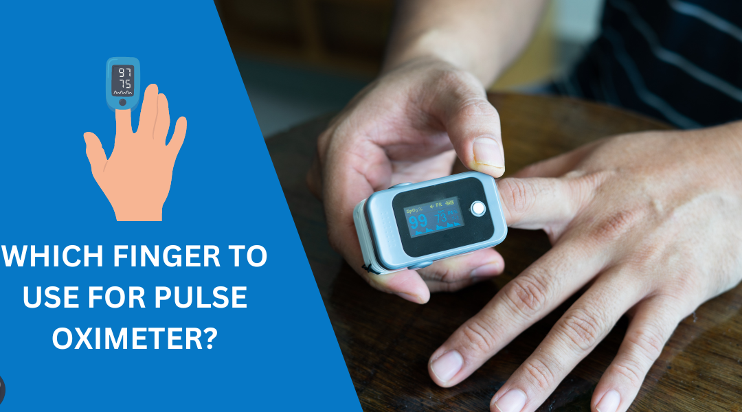 Which Finger To Use For Pulse Oximeter? Step-by-Step Guideline
