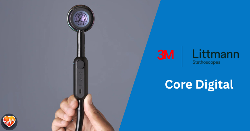 Littmann Core Digital Review: Tested by The Best in 2025